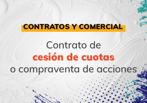 Contrato de cesión de cuotas o compraventa de acciones