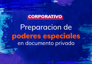 Preparación de poderes especiales en documento privado