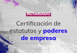 Certificación de estatutos y poderes de empresa