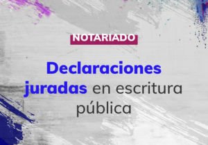 Declaraciones juradas en escritura pública