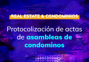 Protocolización de actas de Asambleas de Condominios