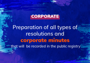 Preparation of all types of resolutions and corporate minutes that will be recorded in the Public Registry;  including;  amendments to the company´s bylaws, appointment of directors, agents and comptroller.  Excludes amendments to the company´s registered capital and the issuance of new  shares, participations or other sort of interests (depending on the type of entity)